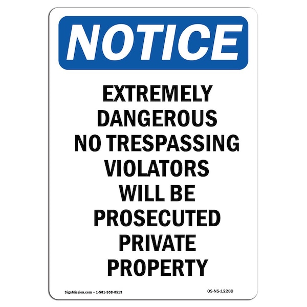 Safety Sign, OSHA Notice, 24" Height, Extremely Dangerous No Trespassing Sign, Portrait